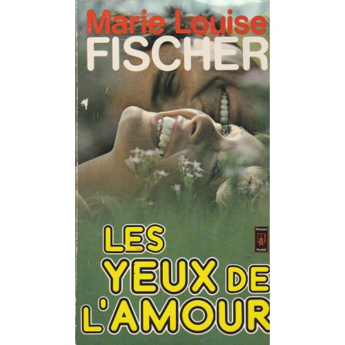 Les yeux de l'amour Marie-Louise Fischer